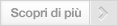 Scopri di pi&ugrave;